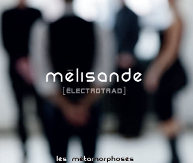 Mélisande – Les métamorphoses