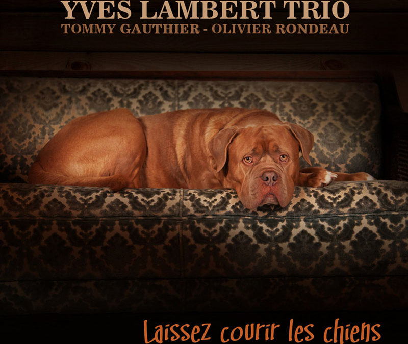Yves Lambert Trio – Laissez courir les chiens